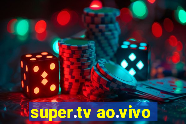 super.tv ao.vivo